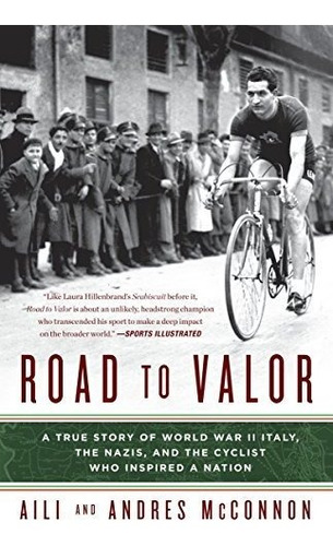 Book : Road To Valor A True Story Of Wwii Italy, The Nazis,