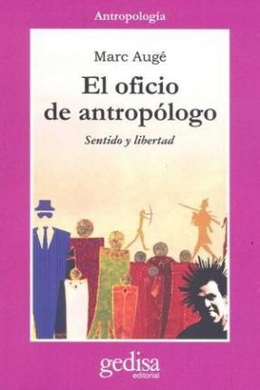 El Oficio Del Antropologo - Auge, Marc