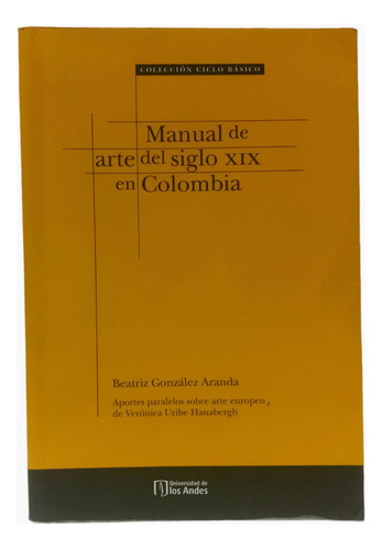 Manual De Arte Del Siglo Xix En Colombia. B Gonzales Amanda