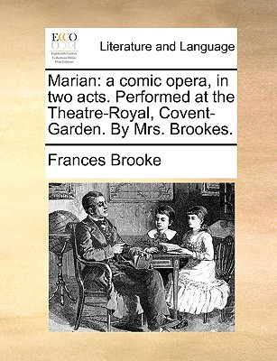 Libro Marian: A Comic Opera, In Two Acts. Performed At Th...