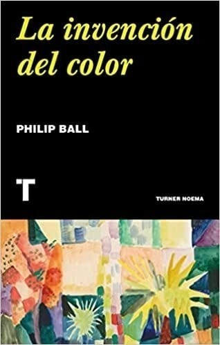Invencion Del Color - Ball Philip (papel)