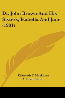 Libro Dr. John Brown And His Sisters, Isabella And Jane (...