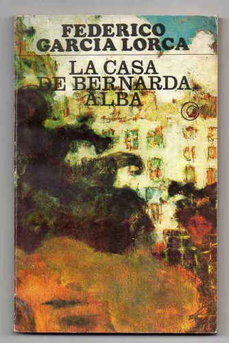 La Casa De Bernarda Alba - Federico Garcia Lorca - Losada