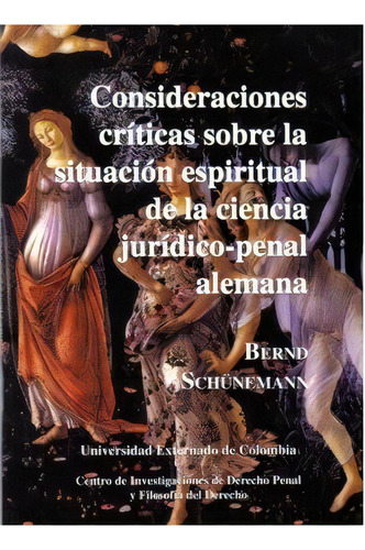 Consideraciones Críticas Sobre La Situación Espiritual De, De Bernd Schunemann. Serie 9586162630, Vol. 1. Editorial U. Externado De Colombia, Tapa Blanda, Edición 1996 En Español, 1996