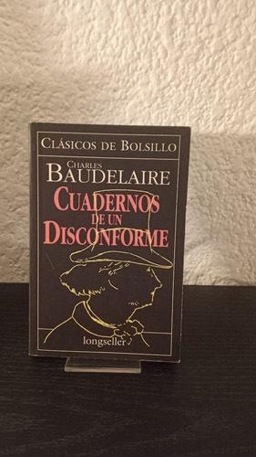 Cuadernos De Un Disconforme - Charles Baudelaire