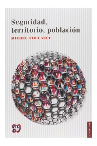 Seguridad, Territorio, Población - Foucault Michel 