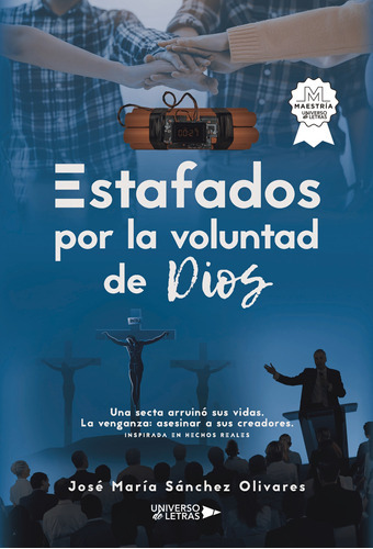 Estafados Por La Voluntad De Dios, De Sánchez Olivares , José María.., Vol. 1.0. Editorial Universo De Letras, Tapa Blanda, Edición 1.0 En Español, 2022