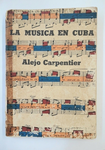 La Musica En Cuba. Alejo Carpentier. 1979. Letras Cubanas