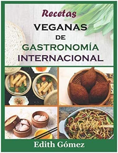 Libro: Recetas Veganas De Gastronomía Internacional (spanish