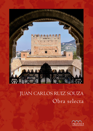 Juan Carlos Ruiz Souza. Obra Selecta, De Ruiz Souza, Juan Carlos. Editorial La Ergastula, Tapa Blanda En Español