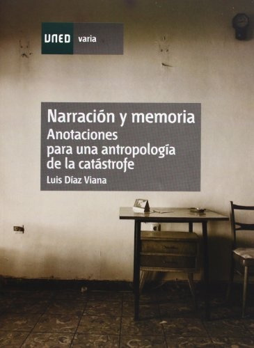 Narración Y Memoria - Anotaciones, Diaz Viana, Uned
