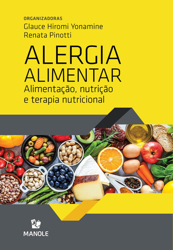 Alergia alimentar: ALIMENTAÇÃO, NUTRIÇÃO E TERAPIA NUTRICIONAL, de  Yonamine, lauce Hiromi/  Pinotti, Renata. Editora Manole LTDA, capa mole em português, 2020