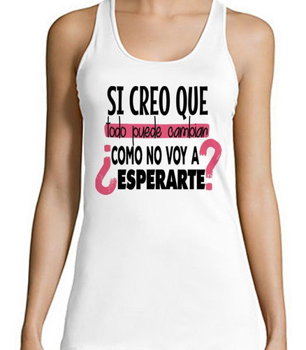 Musculosa Frase Si Creo Que Todo Puede Cambiar Rosa