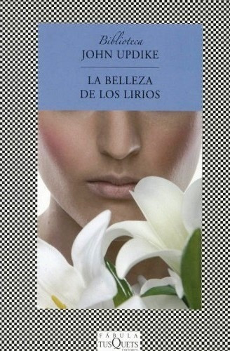 La Belleza De Los Lirios - Updike John