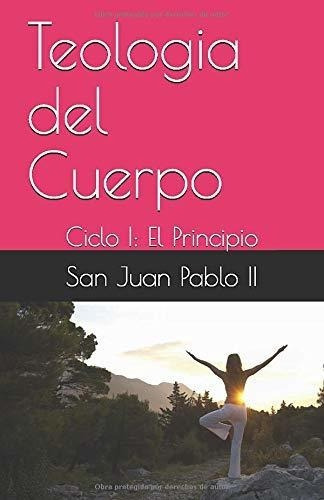 Teologia Del Cuerpo Ciclo I El Principio - Pablo..., de Pablo II, J. Editorial Independently Published en español