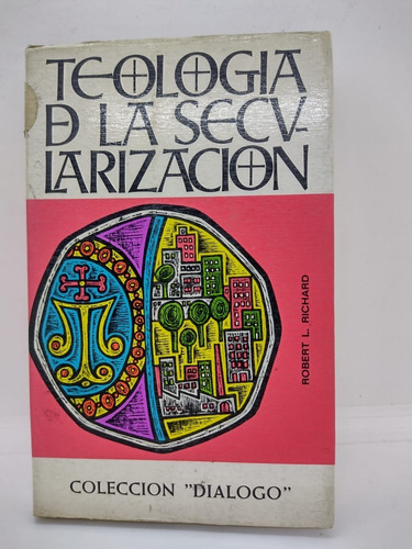 Teologia De La Secularizacion - Robert L. Richard - Usado