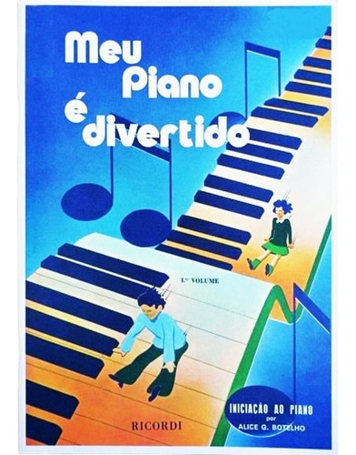 Método Meu Piano É Divertido Volume 1 Alice G. Botelho