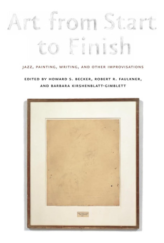 Libro: Art From Start To Finish: Jazz, Painting, Writing,