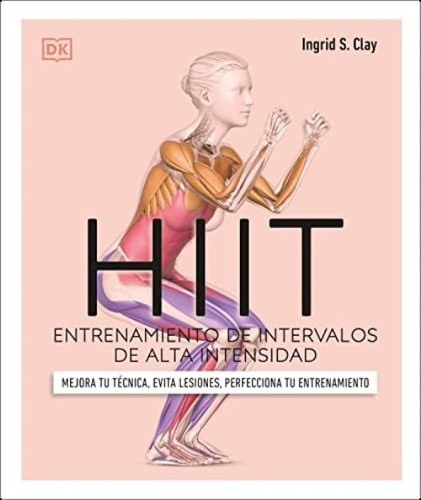 Hiit (science Of Hiit): Entrenamiento De Intervalos De Alta Intensidad (dk Science Of) (spanish Edition), De Clay, Ingrid S.. Editorial Oem, Tapa Blanda En Español
