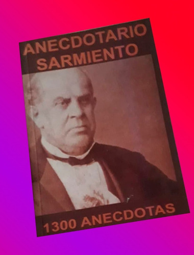 Anedotario Sarmiento 1300 Anecdotas