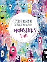 Comprar Libro: Monsters Fun, Un Libro Para Colorear Al Revés Para Ni