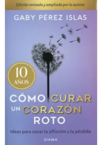 Como Curar Un Corazon Roto - Gaby Perez Islas 