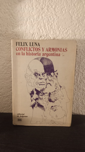 Conflictos Y Armonias En La Historia Argentina - Felix Luna