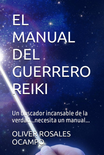 Libro: El Manual Del Guerrero Reiki: Un Buscador Incansable 