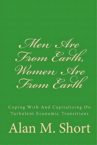 Men Are From Earth, Women Are From Earth, De Alan M Short. Editorial Createspace Independent Publishing Platform, Tapa Blanda En Inglés