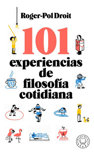 101 Experiencias De Filosofia Cotidiana - Droit, Roger-pol