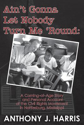 Libro Ain't Gonna Let Nobody Turn Me 'round: A Coming Of ...