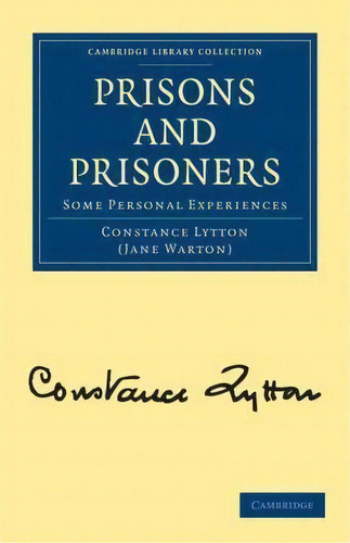 Cambridge Library Collection - British And Irish History, 19th Century: Prisons And Prisoners: So..., De Stance Lytton. Editorial Cambridge University Press, Tapa Blanda En Inglés