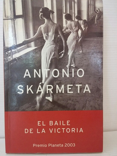 El Baile De La Victoria. Antonio Skarmeta.