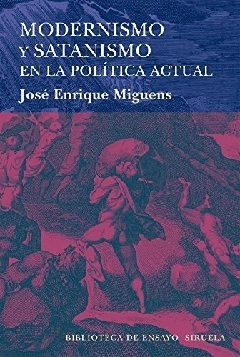 Modernismo Y Satanismo En La Politica Actual - Migue, de Miguens, Jose Enrique. Editorial SIRUELA en español