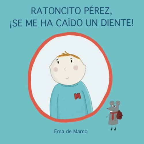 Ratoncito Perez ¡se Me Ha Caido Un Diente!: Cuento Ratoncito