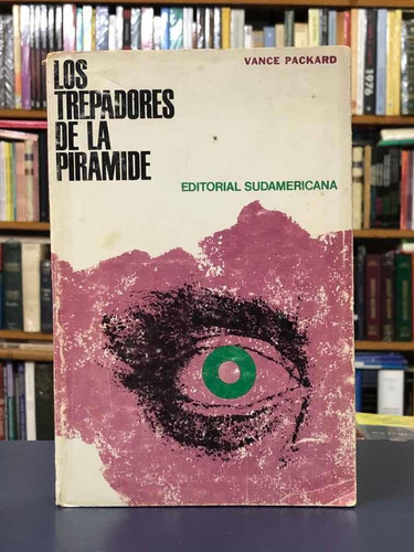 Los Trepadores De La Pirámide - Vance Packard - Suda