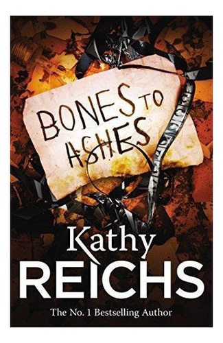 Bones To Ashes : Kathy Reichs 