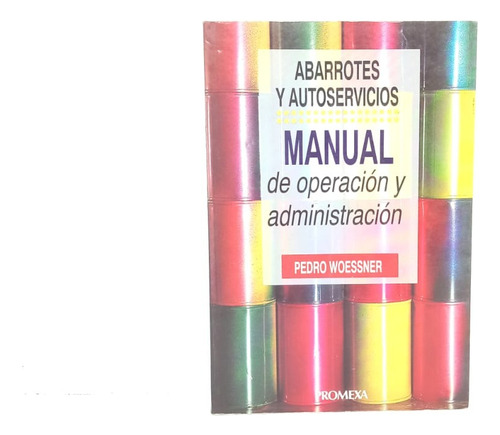 Abarrotes Y Autoservicios Manual De Operación Y Administraci