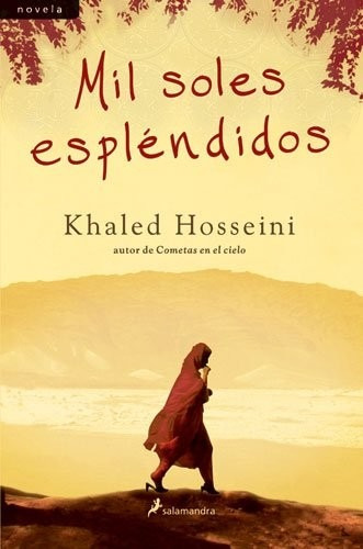 Mil Soles Esplendidos. Khaled Hosseini. Edit. Salamandra.