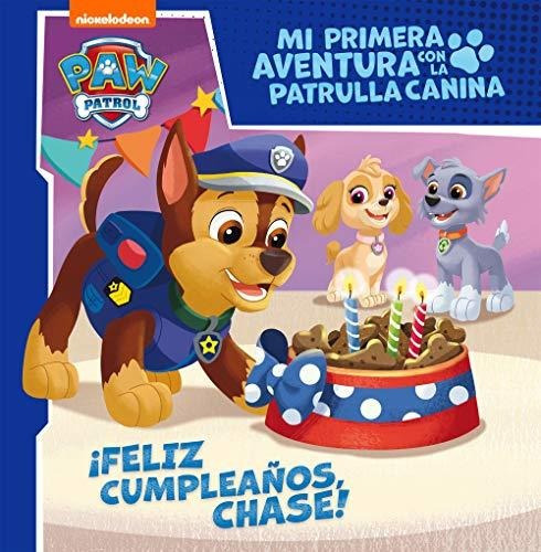 ¡feliz Cumpleaños, Chase! (mi Primera Aventura Con La Patrul