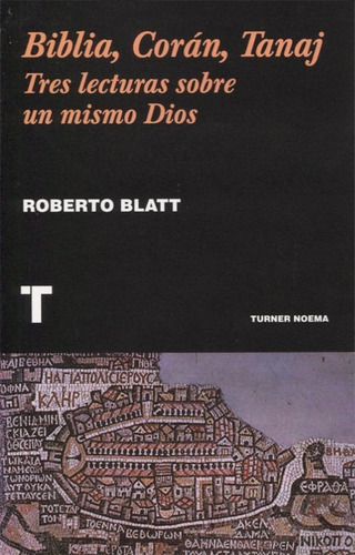 Roberto Blatt Biblia Corán Tanaj Editorial Turner Noema
