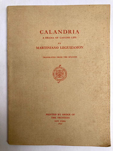 Calandria A Drama Of Gaucho Life By Martiniano Leguizamon.