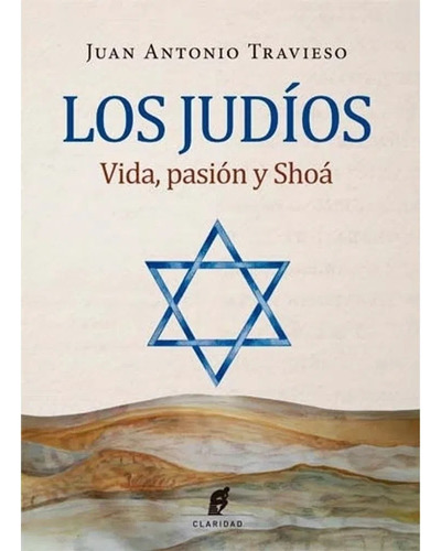 Judíos, Los - Vida, Pasión Y Shoá - Juan Antonio Travieso