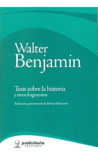 Tesis Sobre La Historia Y Otros Fragmentos - Benjamin, Walte