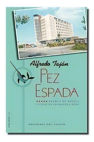 Pez Espada, De Taján Ávila, Alfredo. Editorial Ediciones Del Viento, S.l., Tapa Blanda En Español