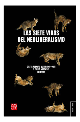 Las Siete Vidas Del Neoliberalismo: No, De Plehwe, Dieter., Vol. 1. Editorial Fondo De Cultura Económica Chile, Tapa Pasta Blanda, Edición 1 En Español, 2023