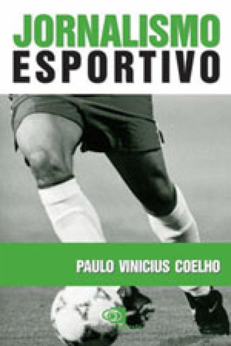 Jornalismo Esportivo, De Coelho, Paulo Vinícius. Editora Contexto Universitario, Capa Mole, Edição 1ª Edição - 2003 Em Português