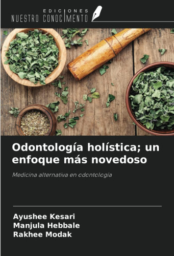 Libro: Odontología Holística; Un Enfoque Más Novedoso: Medic