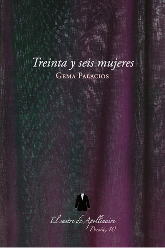 Treinta y seis mujeres, de PALACIOS, GEMA. Editorial EL SASTRE DE APOLLINAIRE, tapa blanda en español