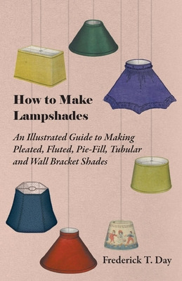 Libro How To Make Lampshades - An Illustrated Guide To Ma...